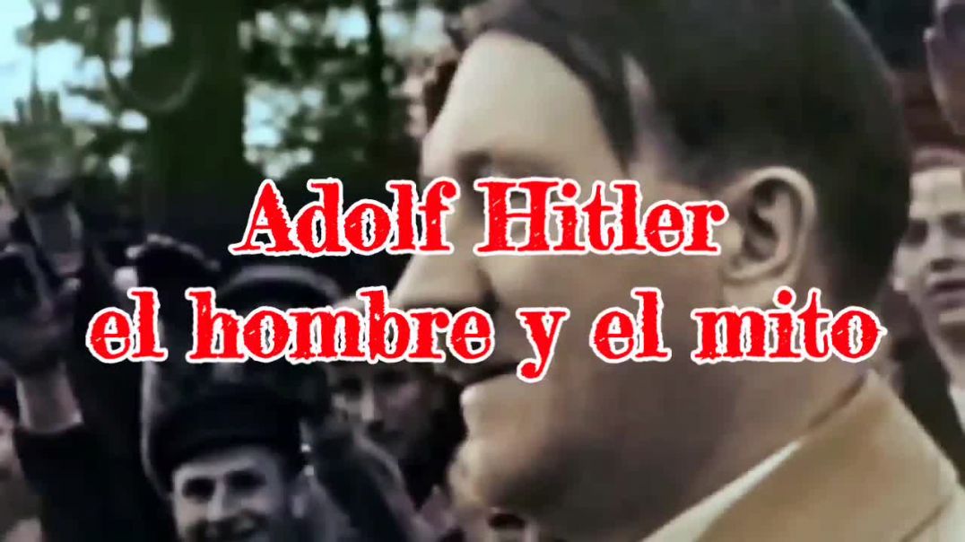 Adolf Hitler el hombre y el mito