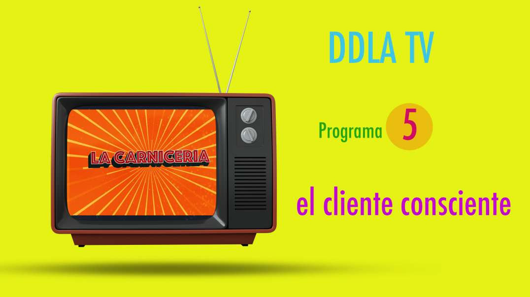 DDLA TV T9P5 - EL CLIENTE CONSCIENTE