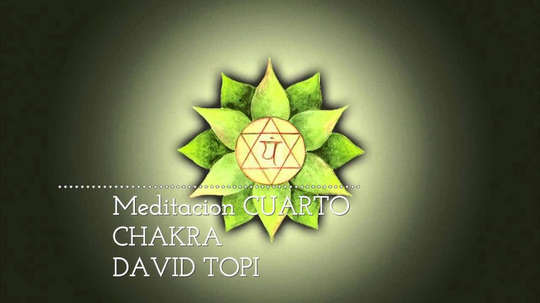 Meditacion con el cuarto chakra DAVID TOPI