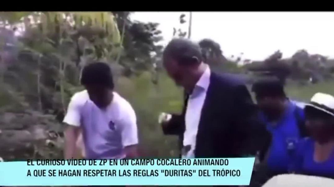 ALUCINANTE VÍDEO CENSURADO DE ZAPATERO EN UN CAMPO COCALERO.