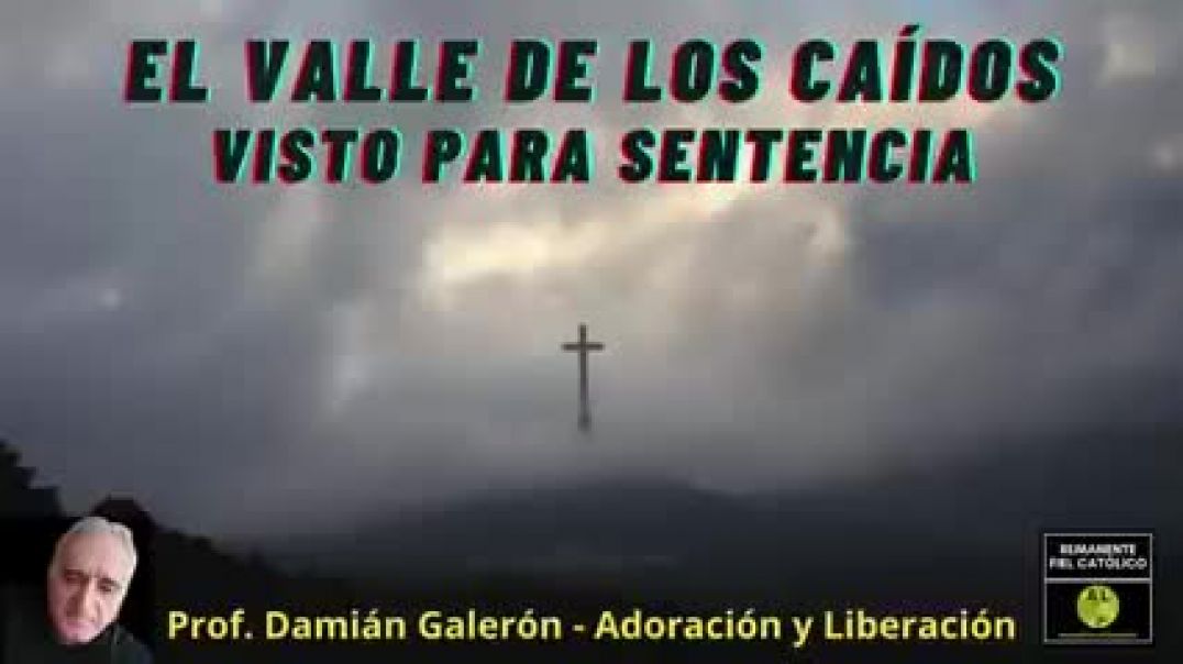 EL VALLE DE LOS CAÍDOS por el profesor DAMIÁN GALERÓN-ThcoB0ijeCg