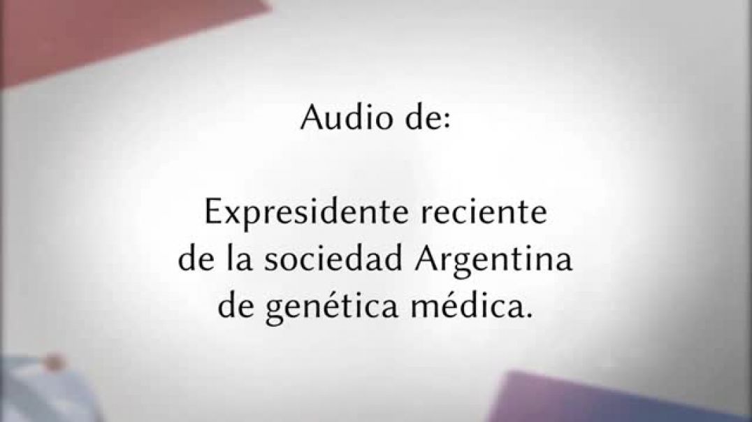 Importante y censurado:Testimonio del Ex-presidente de la Sociedad Argentina de Genética Médica