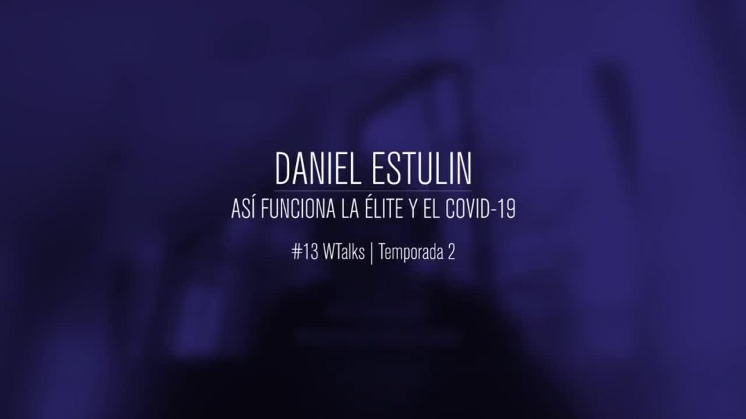 Daniel Estulin - Así funciona la élite y el COVID-19 - WANZtalks