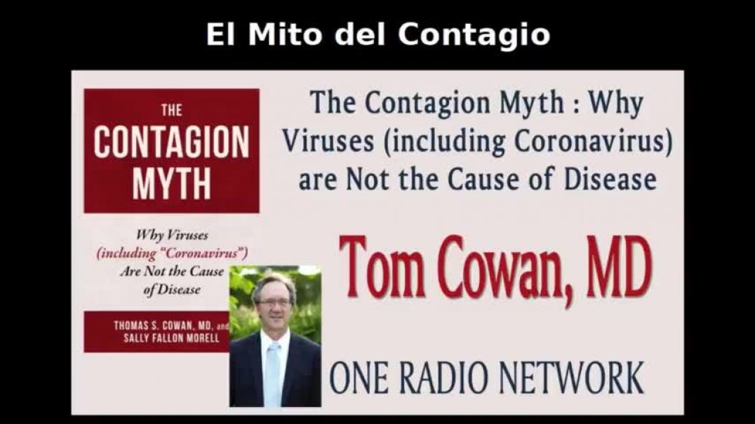 Thomas Cowan - El Mito del Contagio. Por qué los virus (incluído el coronavirus) no son la causa de 