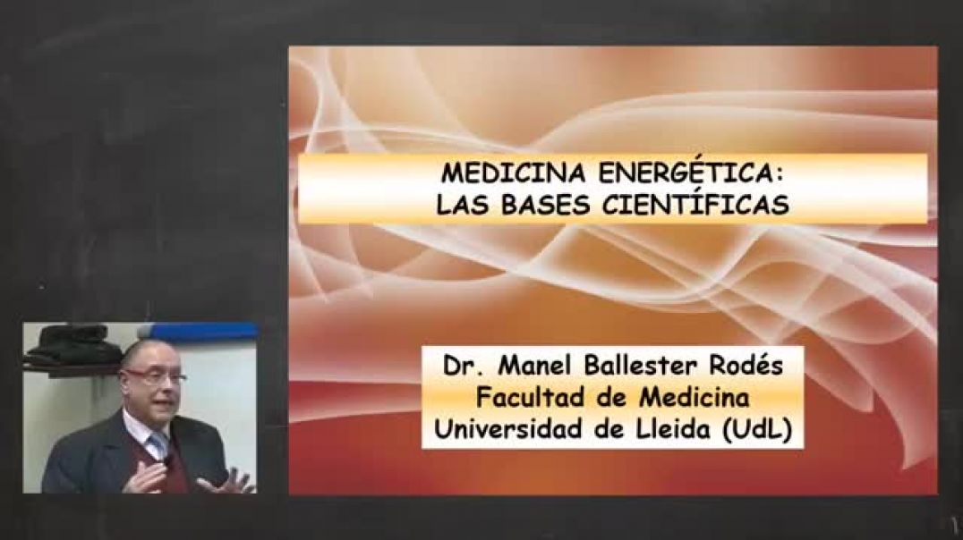 Conferencia hospital Clínico Bcn. Dr. Manel Ballester Rodes. Medicina Energética Bases científicas.