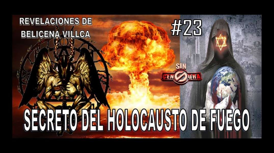 23. EL SECRETO DEL HOLOCAUSTO DE FUEGO - REVELACIONES DE BELICENA VILLCA