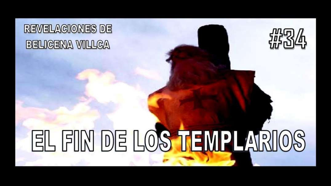 34. EL FIN DE LOS TEMPLARIOS - REVELACIONES DE BELICENA VILLCA