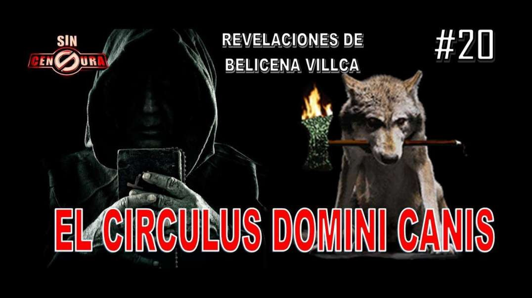 20. EL CIRCULUS DOMINI CANIS - REVELACIONES DE BELICENA VILLCA
