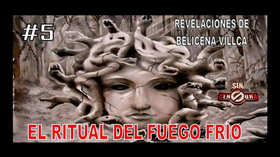 5. RITUAL DEL FUEGO FRÍO - REVELACIONES DE BELICENA VILLCA