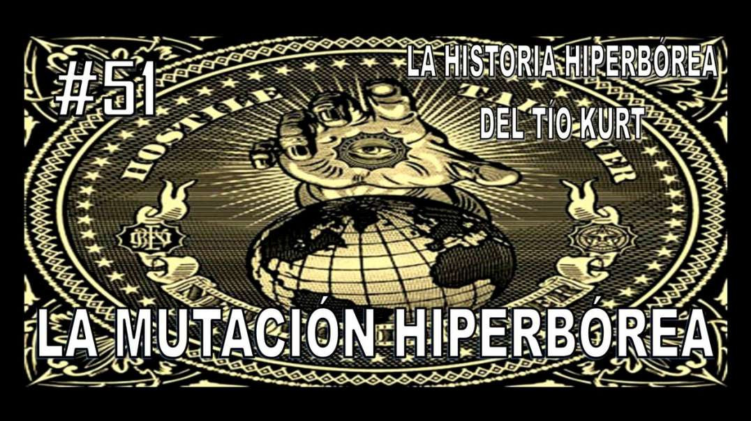 51. LA MUTACIÓN HIPERBÓREA - LA HISTORIA DEL TÍO KURT