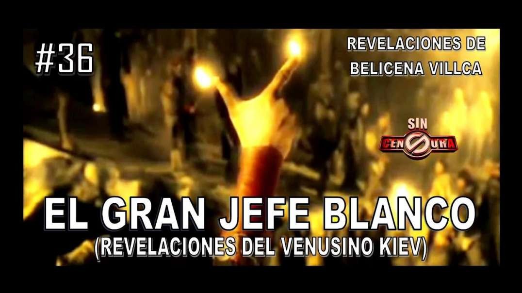 36. MENSAJE DEL CAPITÁN KIEV EL GRAN JEFE BLANCO - REVELACIONES DE BELICENA VILLCA
