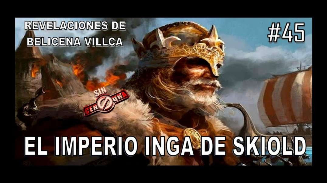 45. EL IMPERIO INCA DE SKIOLD - REVELACIONES DE BELICENA VILLCA