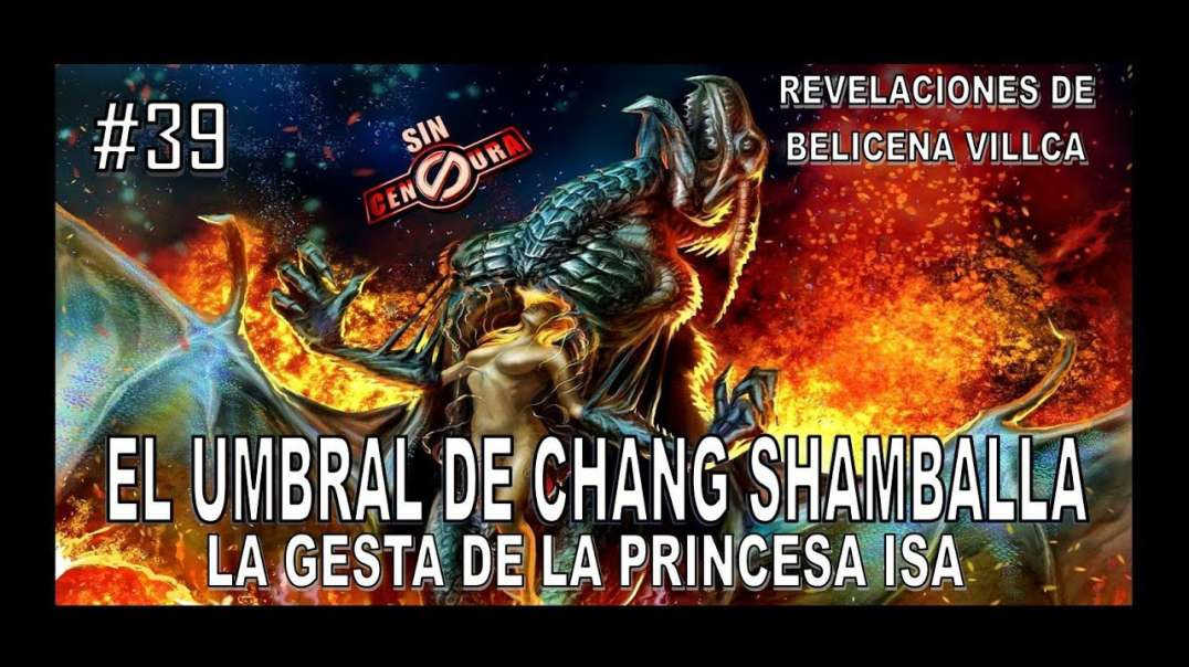39. EL UMBRAL DE CHANG SHAMBALLA - REVELACIONES DE BELICENA VILLCA