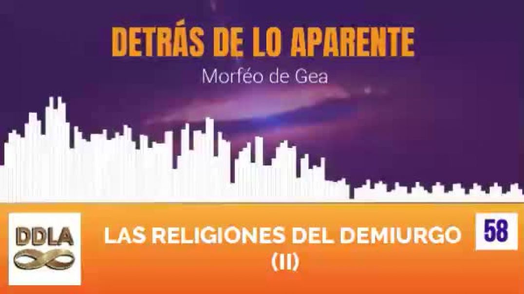 DDLA 058. LAS RELIGIONES DEL DEMIURGO (II).