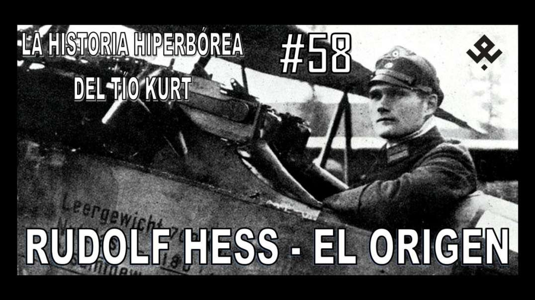 58. RUDOLF HESS, EL ORIGEN - LA HISTORIA DEL TÍO KURT