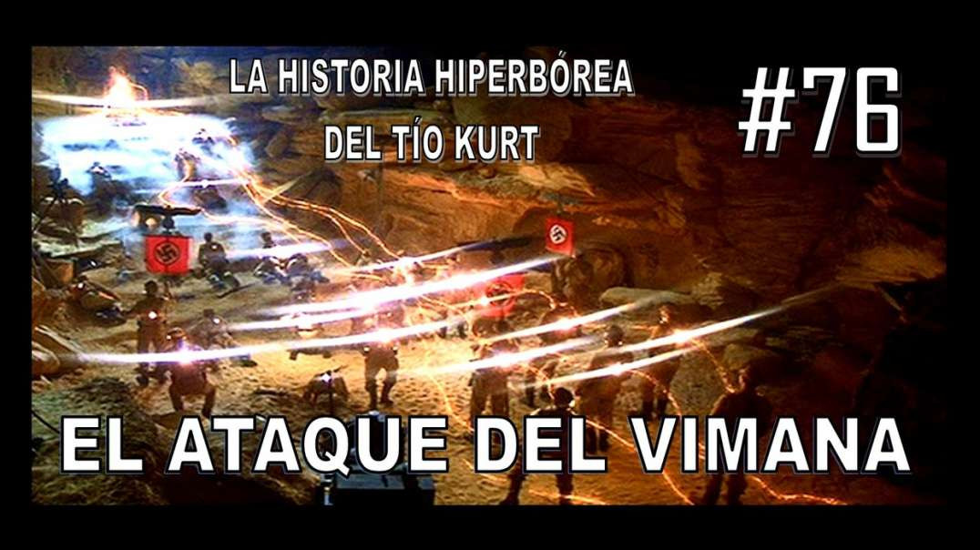 76. EL ATAQUE DEL VIMANA - LA HISTORIA DEL TÍO KURT