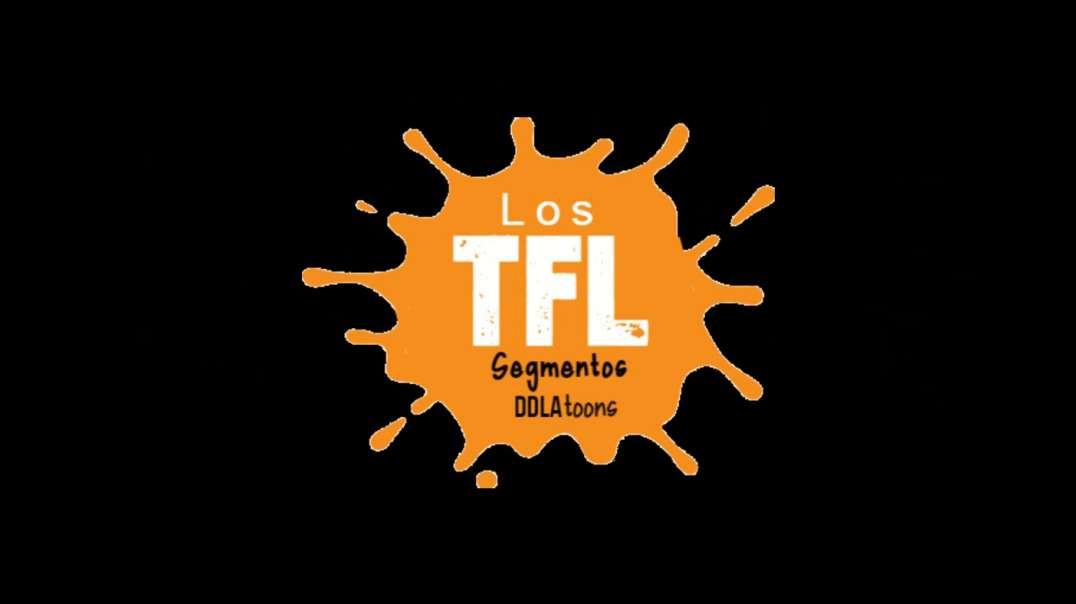 Segmentos DDLAtoons -  LOS TFL