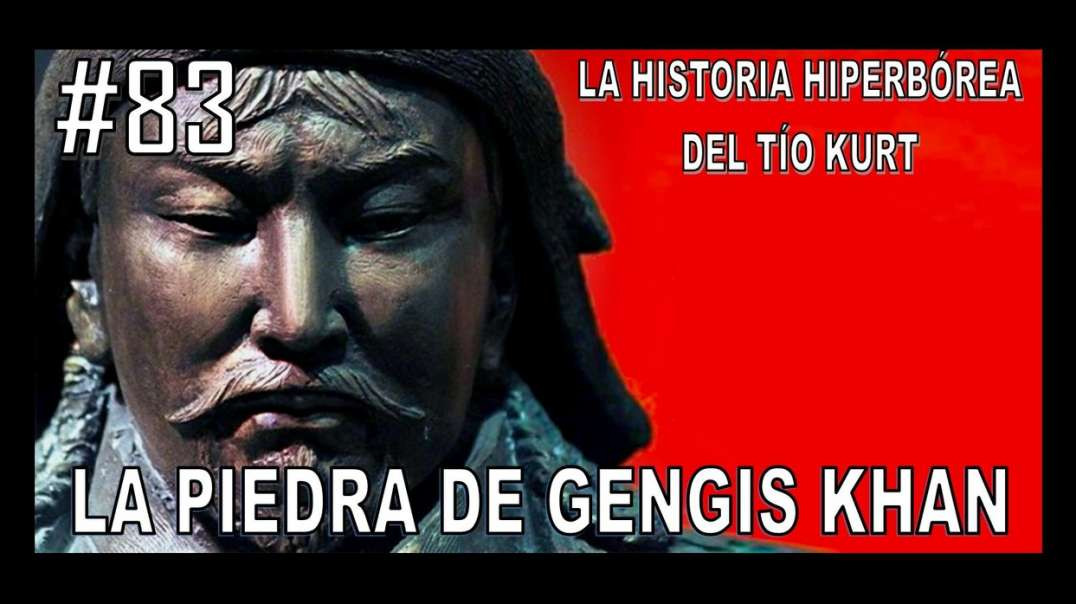 83. LA PIEDRA DE GENGIS KHAN - LA HISTORIA DE TÍO KURT