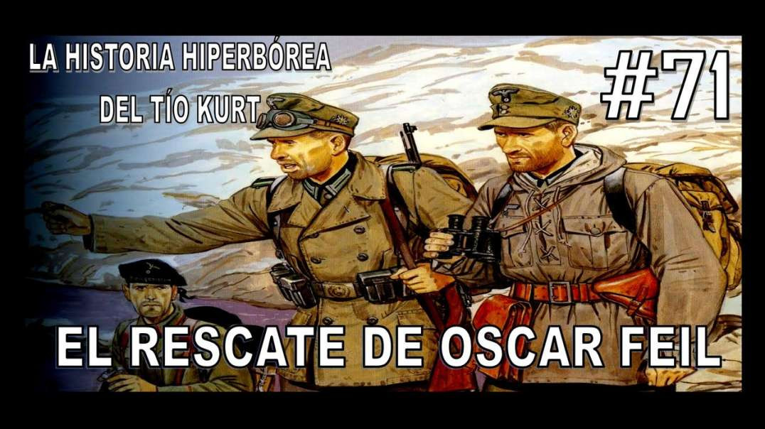 71. EL RESCATE DE OSKAR FEIL - LA HISTORIA DEL TÍO KURT