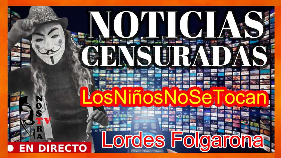 NOTICIAS CENSURADAS EN LOS MEDIOS [15-4-2021] #LosNiñosNoSeTocan