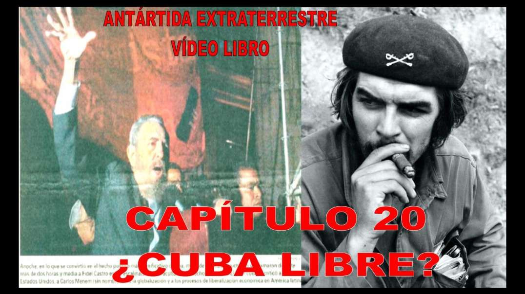 CAPÍTULO 20 - ¿CUBA LIBRE? / ANTÁRTIDA EXTRATERRESTRE