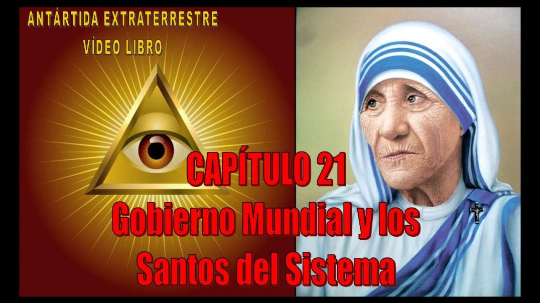 CAPÍTULO 21 - GOBIERNO MUNDIAL Y LOS SANTOS DE SISTEMA / ANTÁRTIDA EXTRATERRESTRE