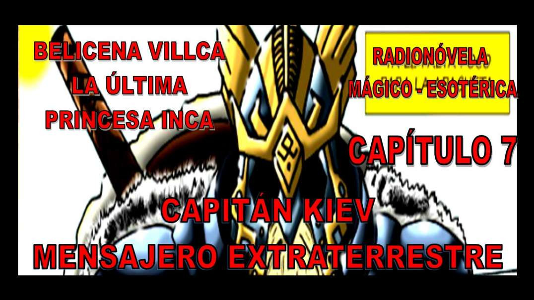 7. EL CAPITÁN KIEV Y LA MANIFESTACIÓN DEL GRAAL / RADIONOVELA ESOTÉRICA