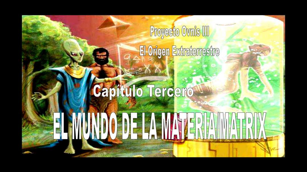 PROYECTO OVNIS T3x03 - EL MUNDO DE LA MATERIA