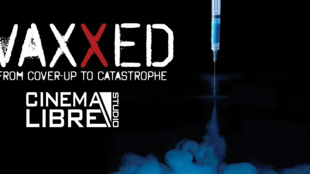 DOCUMENTAL Vaxxed - From Cover Up To Catastrophe 2016